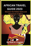 African travel guide 2023: Discover the Hidden Gems and Adventures of Africa