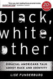 Black, White, Other: Biracial Americans Talk About Race and Identity (Anniversary)