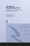 The African Manufacturing Firm: An Analysis Based on Firm Studies in Sub-Saharan Africa