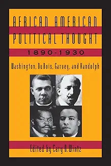African American Political Thought, 1890-1930: Washington, Du Bois, Garvey and Randolph