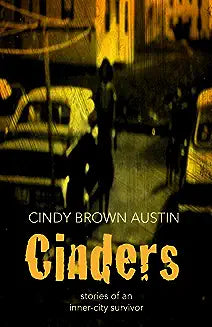 Cinders: Stories of an Inner-City Survivor