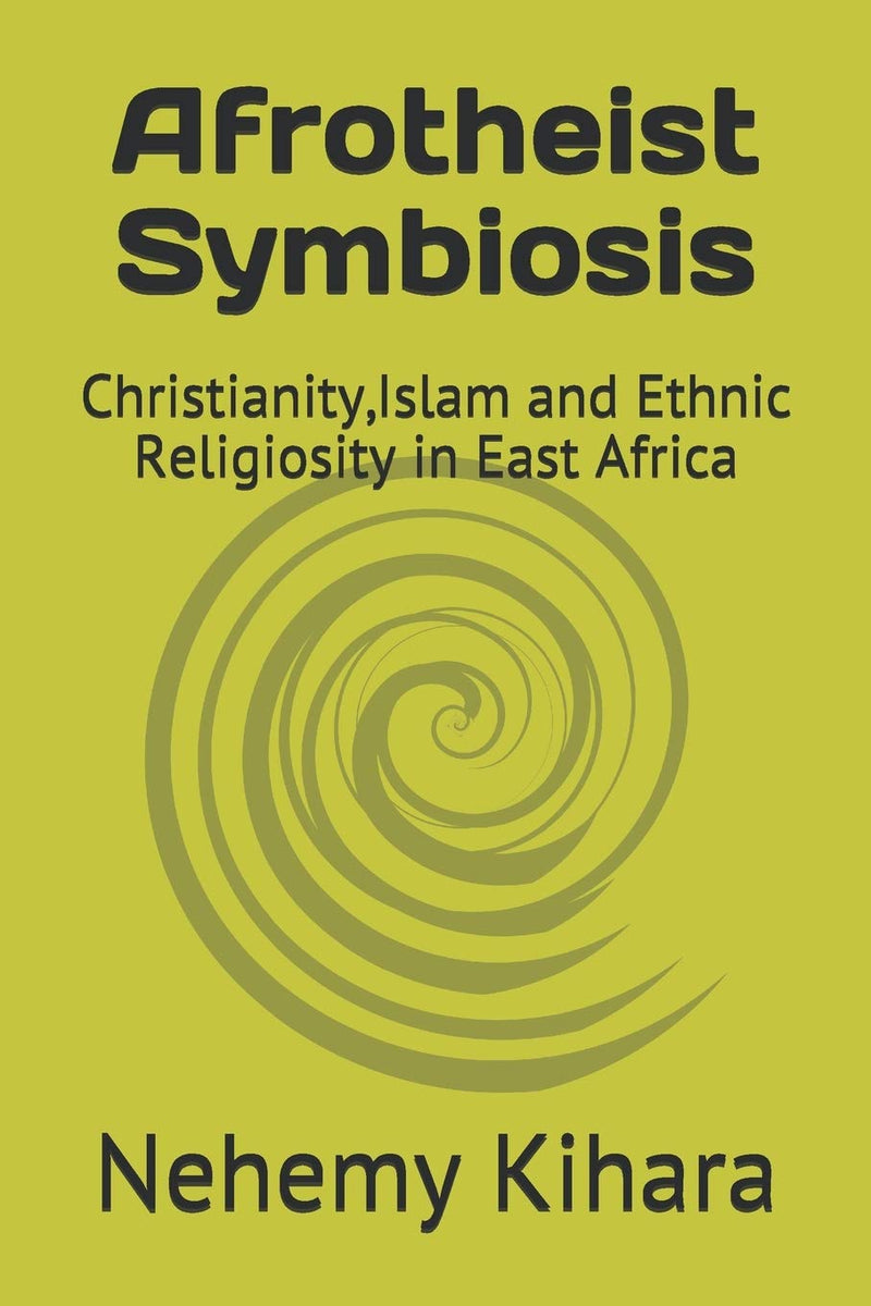 Afrotheist Symbiosis: Christianity, Islam and Ethnic Religiosity in East Africa