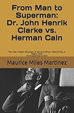 From Man To Superman: Dr. John Henrik Clarke vs. Herman Cain: The most in-depth discussion of race and African history since J.A. Rogers’ book From Superman to Man