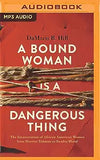 A Bound Woman Is a Dangerous Thing: The Incarceration of African American Women from Harriet Tubman to Sandra Bland