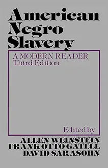 American Negro Slavery: A Modern Reader