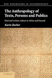 The Anthropology of Texts, Persons and Publics: Oral and Written Culture in Africa and Beyond