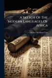 A Sketch Of The Modern Languages Of Africa