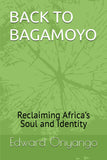 Back to Bagamoyo: Reclaiming Africa's Soul and Identity