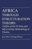 Africa Through Structuration Theory: Outline of the FS (Fear and Self-scrutiny) Methodology of Ubuntu
