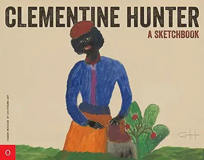 Clementine Hunter .: A Sketchbook