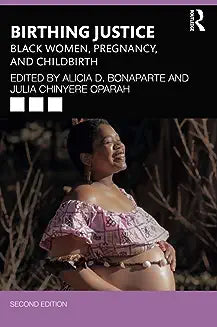Birthing Justice: Black Women, Pregnancy, and Childbirth