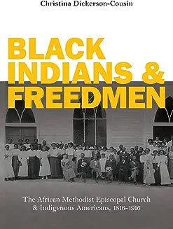 Black Indians and Freedmen: The African Methodist Episcopal Church and Indigenous Americans, 1816-1916