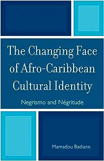 The Changing Face of Afro-Caribbean Cultural Identity: Negrismo and Negritude