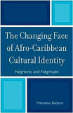 The Changing Face of Afro-Caribbean Cultural Identity: Negrismo and Negritude