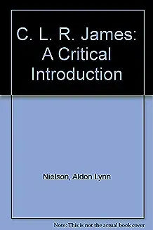 C. L. R. James: A Critical Introduction