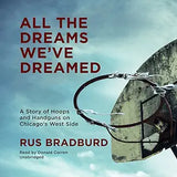 All the Dreams We've Dreamed: A Story of Hoops and Handguns on Chicago's West Side (Library)