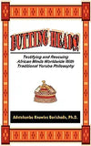 Butting Heads! Testifying and Rescuing African Minds Worldwide with Traditional Yoruba Philosophy