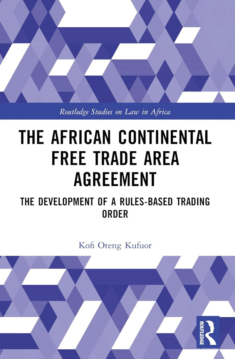 The African Continental Free Trade Area Agreement: The Development of a Rules-Based Trading Order