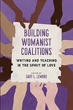 Building Womanist Coalitions: Writing and Teaching in the Spirit of Love