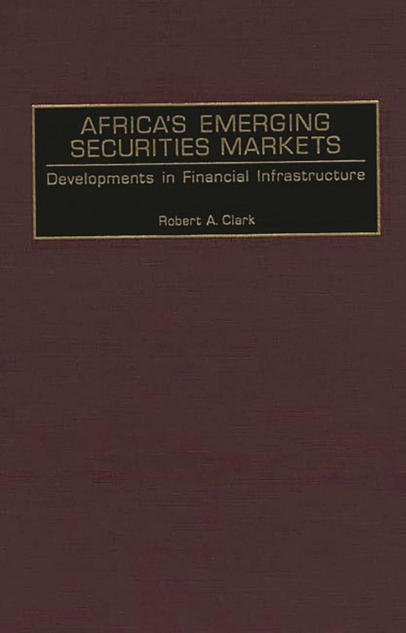 Africa's Emerging Securities Markets: Developments in Financial Infrastructure