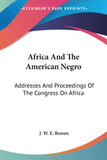 Africa And The American Negro: Addresses And Proceedings Of The Congress On Africa