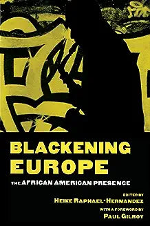Blackening Europe: The African American Presence