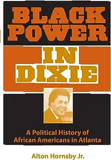 Black Power in Dixie: A Political History of African Americans in Atlanta