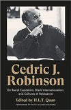 Cedric J. Robinson: On Racial Capitalism, Black Internationalism, and Cultures of Resistance