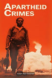 Apartheid Crimes: 100 True Stories of Oppression in South Africa