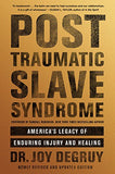 Post Traumatic Slave Syndrome: America's Legacy of Enduring Injury and Healing (Hardcover)