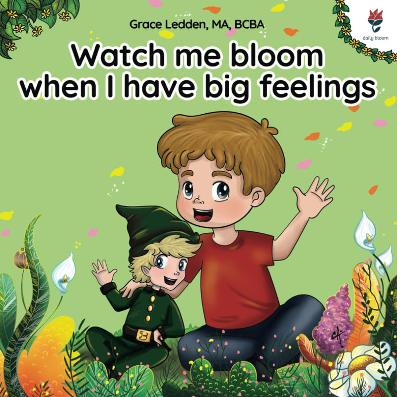 Watch me bloom when I have big feelings: A coping story for children
