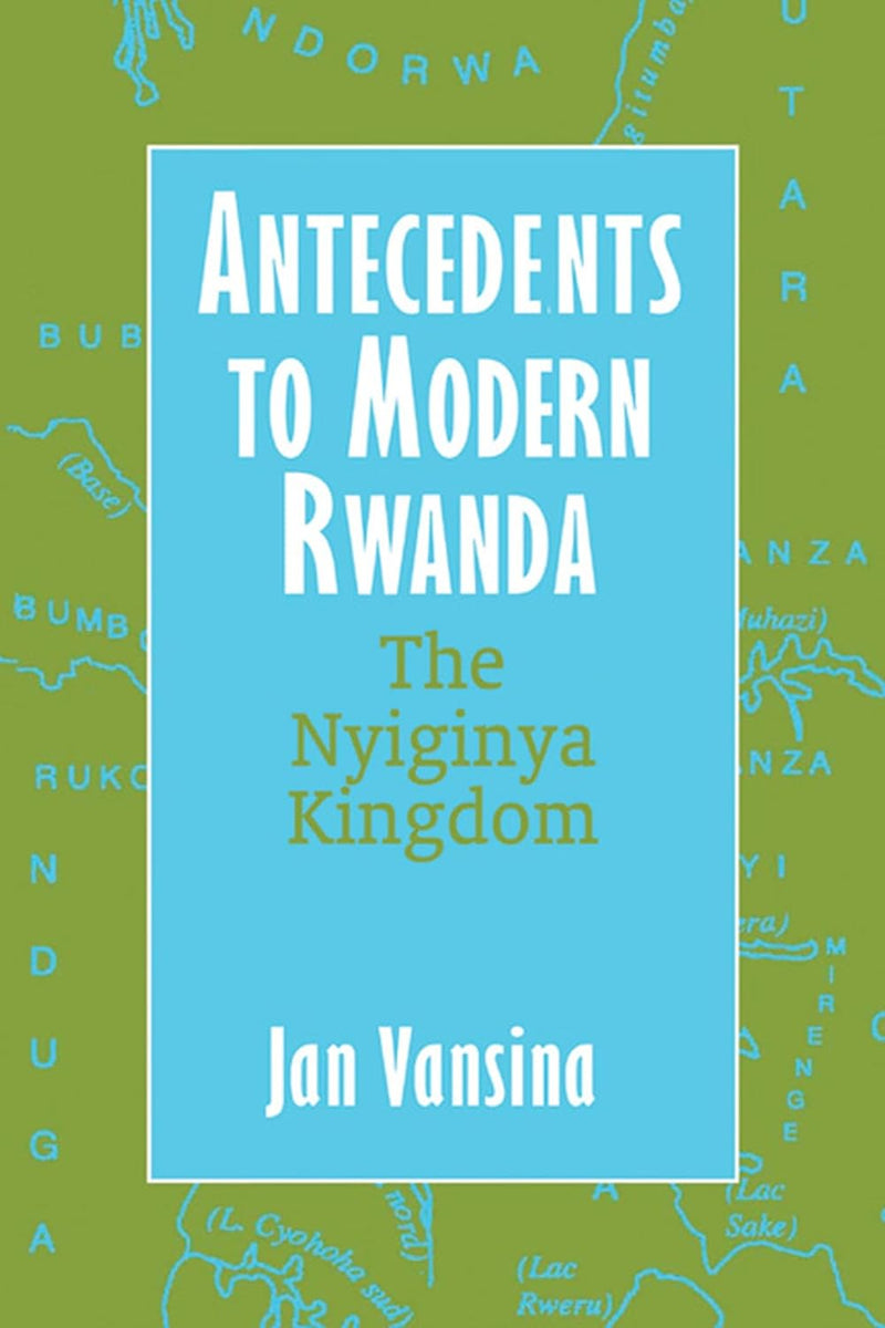 Antecedents to Modern Rwanda: The Nyiginya Kingdom