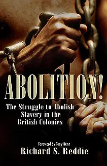 Abolition!: The Struggle to Abolish Slavery in the British Colonies