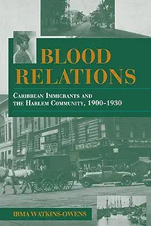 Blood Relations: Caribbean Immigrants and the Harlem Community, 1900-1930