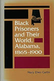 Black Prisoners and Their World: Alabama, 1865-1900