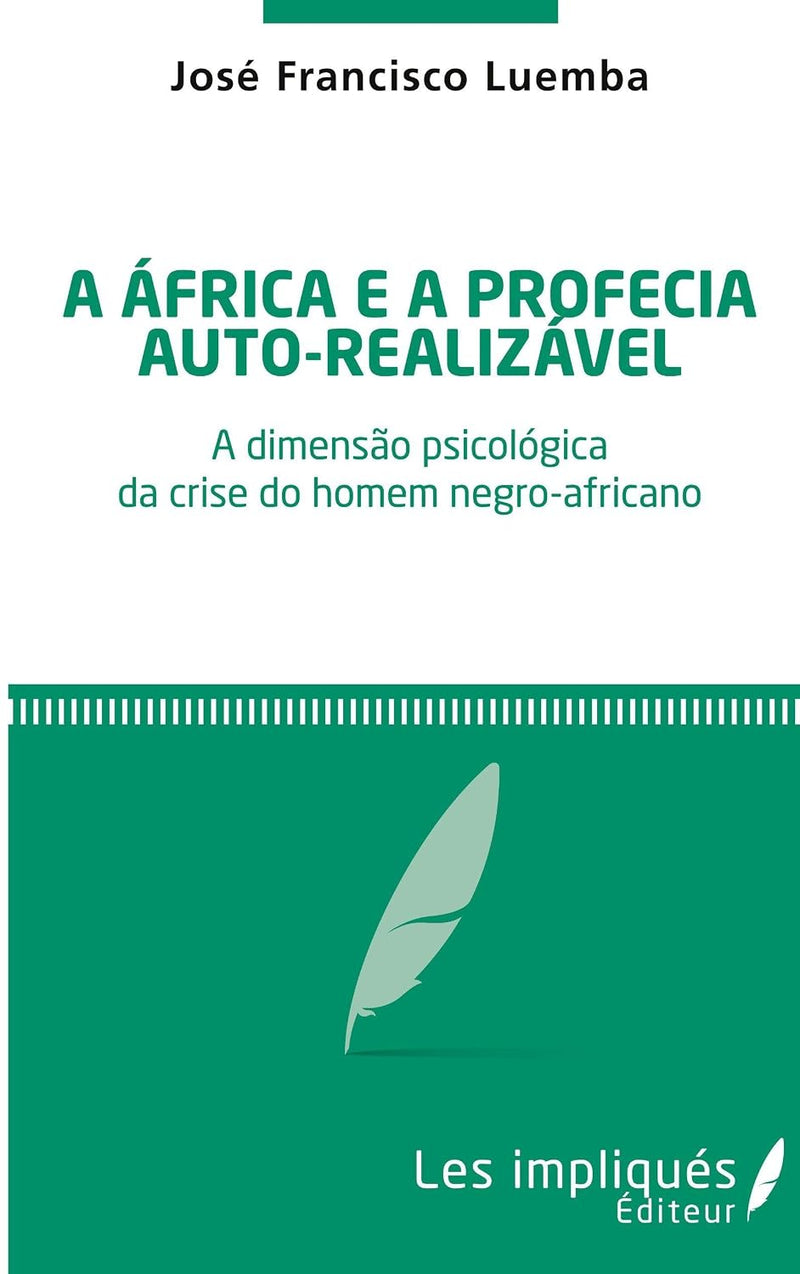 A africa e a profecia auto-realizavel: A dimensao psicologica da crise do homem negro-africano