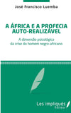 A africa e a profecia auto-realizavel: A dimensao psicologica da crise do homem negro-africano
