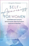 Self Awareness For Women: A Self Betterment Journal for Self Actualization, Balancing Emotions, Forgiveness & Meditation