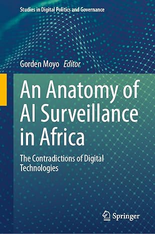 An Anatomy of AI Surveillance in Africa: The Contradictions of Digital Technologies