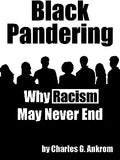 Black Pandering: Why Racism May Never End
