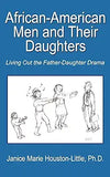 African-American Men and Their Daughters: Living Out the Father-Daughter Drama