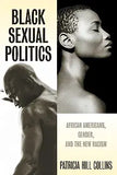 Black Sexual Politics: African Americans, Gender, and the New Racism
