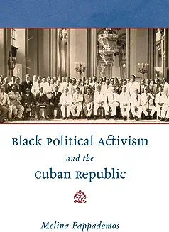 Black Political Activism and the Cuban Republic