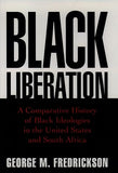 Black Liberation: A Comparative History of Black Ideologies in the United States and South Africa