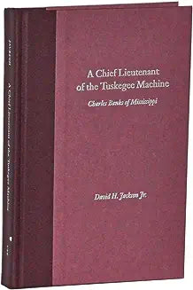 Chief Lieutenant of the Tuskegee Machine: Charles Banks of Mississippi