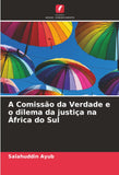 A Comissao da Verdade e o dilema da justica na Africa do Sul
