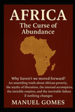 Africa: The Curse of Abundance: Why the Richest Continent on Earth Remains the Poorest - and the Truth No One Dares to Confront