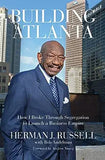 Building Atlanta: How I Broke Through Segregation to Launch a Business Empire