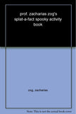 Prof. Zacharias Zog's Splat-A-Fact Spooky Activity Book