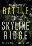 Battle for Skyline Ridge: The CIA Secret War in Laos (Hardcover)